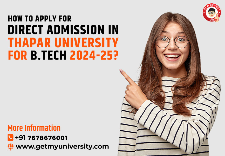 How to Apply for Direct Admission in Thapar University for B.Tech 2024-25?